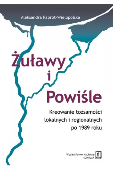 �u�awy i Powi�le. Kreowanie to�samo�ci - Aleksandra  Paprot-Wielopolska
