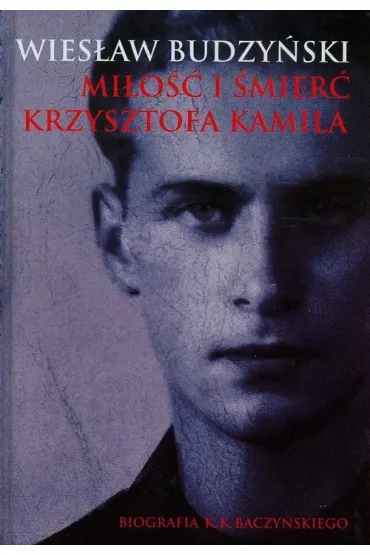 Mi�o�� i �mier� Krzysztofa Kamila % - Wies�aw Budzy�ski