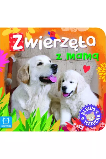 Album malucha. Zwierz�ta z mam�