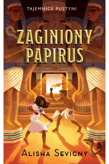 Zaginiony papirus. Tajemnice pustyni. Tom 1 - Alisha Sevigny
