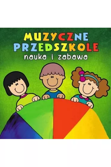 Muzyczne Przedszkole. Nauka i zabawa CD
