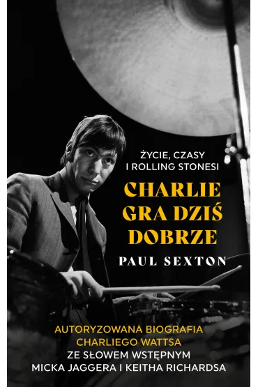 Charlie gra dzi� dobrze. �ycie, czasy i Rolling Stonesi - Paul Sexton