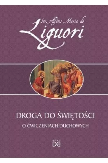 Droga do �wi�to�ci. O �wiczeniach duchowych - Alfons �w Liguori