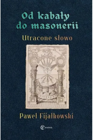 Od kaba�y do masonerii. Utracone s�owo - Pawe� Fija�kowski