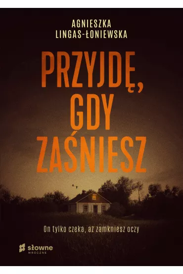 Przyjd, gdy zaniesz - Agnieszka Lingas-oniewska