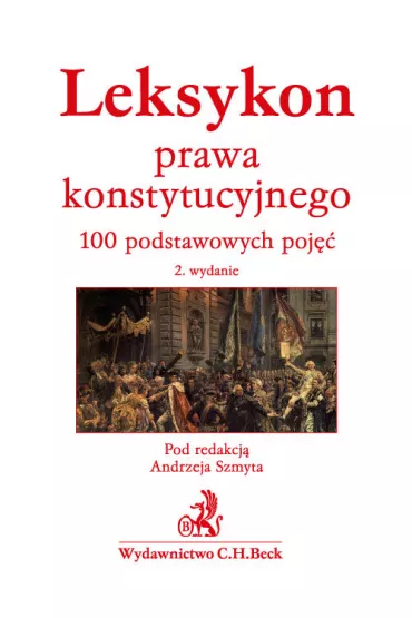 Leksykon prawa konstytucyjnego. 100 podstawowych poj��
