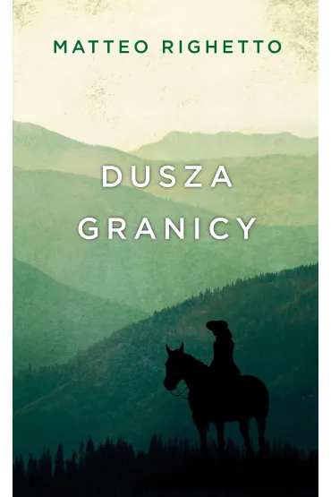 Dusza granicy - Matteo Righetto