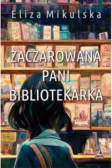Zaczarowana pani bibliotekarka. Tom 1 - Eliza  Mikulska