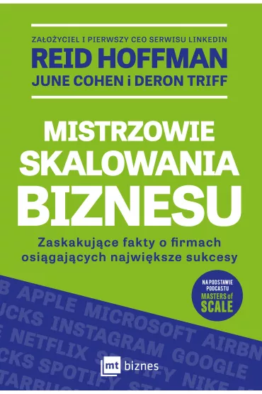 Mistrzowie skalowania biznesu. Zaskakuj�ce fakty o firmach osi�gaj�cych najwi�ksze sukcesy - June Cohen, Reid  Hoffman, Deron Triff