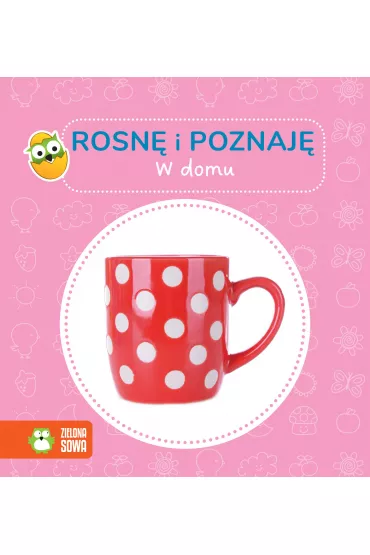 Rosn� i poznaj�. W domu