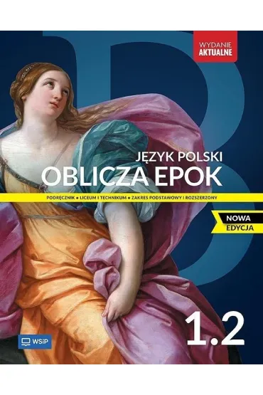 Oblicza epok 1.2. J�zyk polski. Podr�cznik. Liceum i technikum. Klasa 1. Cz�� 2. Zakres podstawowy i rozszerzony - Adam Kalbarczyk, Dariusz Trze�niowski, Dariusz Chemperek