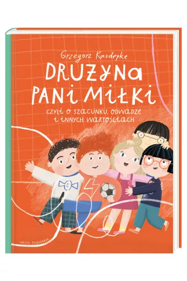 Dru�yna pani Mi�ki, czyli o szacunku, odwadze i innych warto�ciach - Grzegorz Kasdepke, Paulina Daniluk