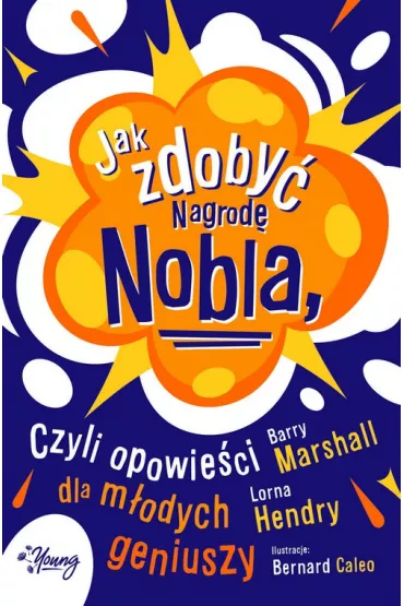 Jak zdoby� Nagrod� Nobla, czyli opowie�ci dla m�odych geniuszy - Lorna Hendry, Barry Marshall