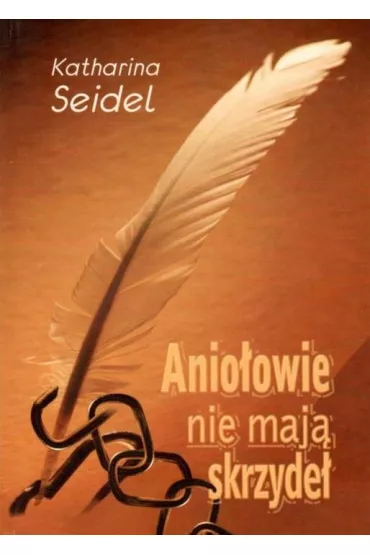Anio�owie nie maj� skrzyde� oraz inne opowiadania - Katharina Seidel