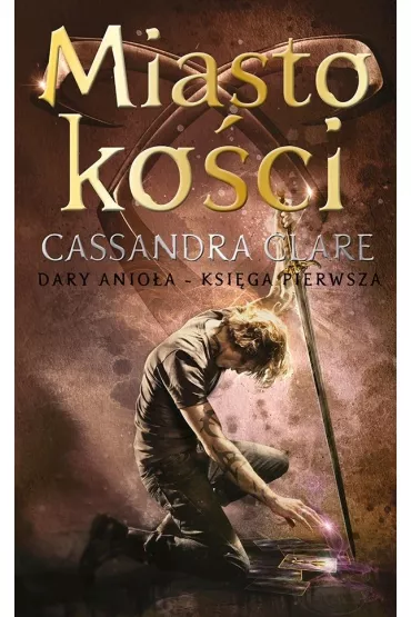 Miasto ko�ci. Dary Anio�a. Tom 1 - Cassandra Clare