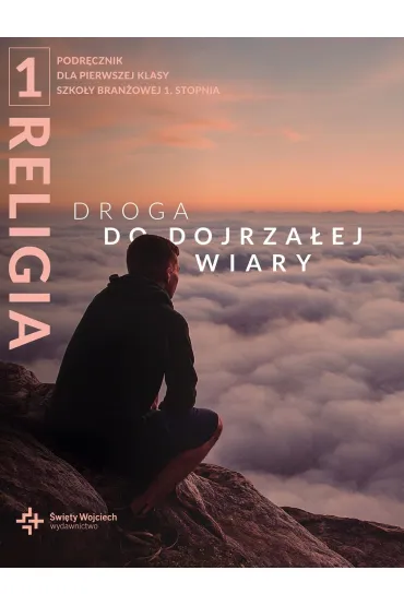 Droga do dojrza�ej wiary. Podr�cznik dla klasy 1 szko�y bran�owej 1 stopnia - Rados�aw Mazur