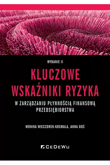 Kluczowe wska�niki ryzyka w zarz�dzaniu p�ynno�ci� - Anna Do�, Monika Wieczorek-Kosmala