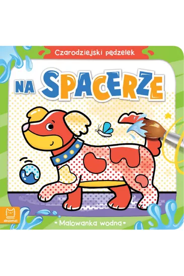 Czarodziejski p�dzelek. Na spacerze. Malowanka wodna - Sylwia  Kajdana