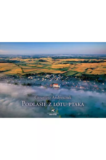 Podlasie z lotu ptaka - Cezariusz Andrejczuk