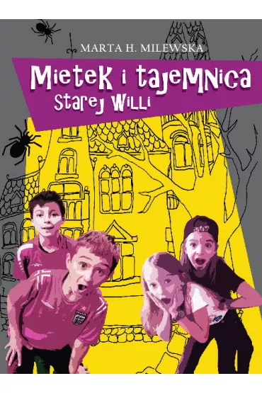 Mietek i tajemnica starej willi - Marta H. Milewska
