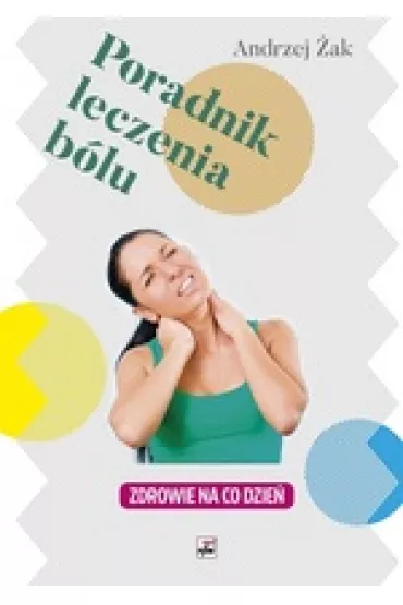 Poradnik leczenia b�lu - Andrzej �ak