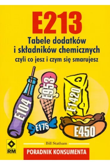 Tabele dodatk�w i sk�adnik�w chemicznych czyli co jesz i czym si� smarujesz - Bill Stathan