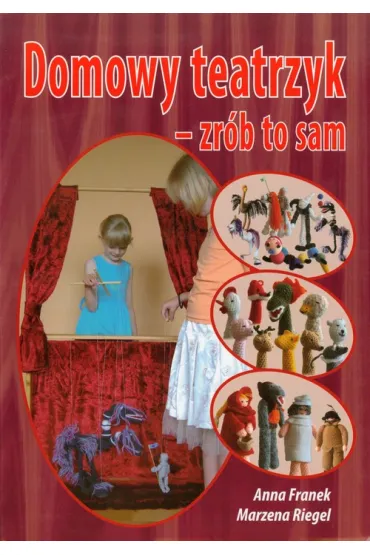 Domowy teatrzyk. zr�b to sam - Anna Franek, Marzena Riegel