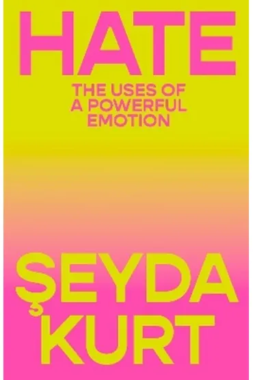 Hate: The Uses of a Powerful Emotion - Kurt  Seyda