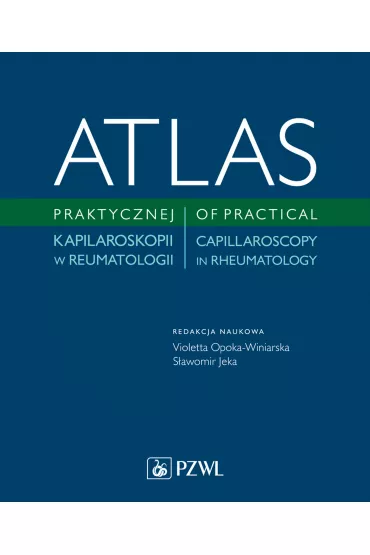 Atlas praktycznej kapilaroskopii w reumatologii - S�awomir Jeka, Violetta Opoka-Winiarska