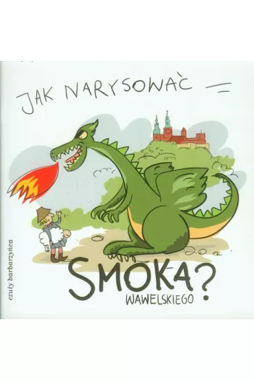 Jak narysowa� Smoka Wawelskiego? - i Pietruszka Murzyn