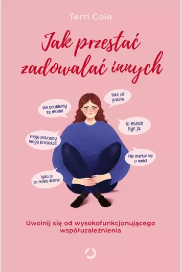 Jak przesta zadowala innych. Uwolnij si od... - Terri Cole