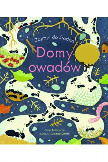 Domy owad�w. Zajrzyj do �rodka - Anna Milbourne, Simona Dimitri ilustr