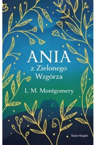 Ania z Zielonego Wzgrza. Ekskluzywna kolekcja klasyki - Lucy Maud Montgomery