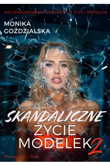 Skandaliczne ycie modelek 2 - Monika  Godzialska