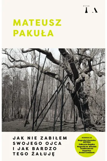 Jak nie zabi�em swojego ojca i jak bardzo tego �a�uj� - Mateusz Paku�a