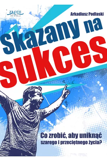 eBook Skazany na sukces pdf - Arkadiusz Podlaski