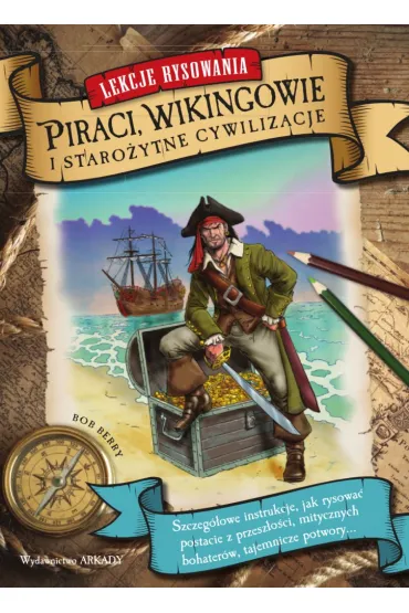 Lekcje rysowania. Piraci, wikingowie i staro�ytne cywilizacje