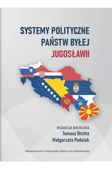 Systemy polityczne pa�stw by�ej Jugos�awii - Ma�gorzata Podolak, Red Tomasz  Bichta