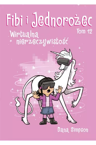 Wirtualna nierzeczywisto��. Fibi i Jednoro�ec. Tom 12 - Dana  Simpson