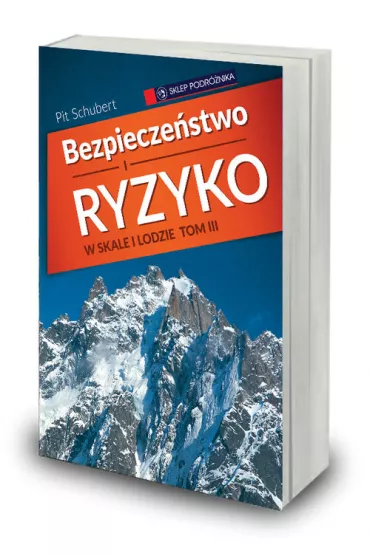 Bezpiecze�stwo i ryzyko w skale i lodzie T.3 - Pit Schubert