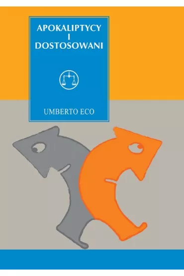 Apokaliptycy i dostosowani Umberto Eco - Umberto Eco