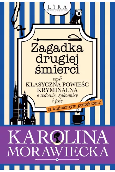 eBook Zagadka drugiej �mierci czyli klasyczna powie�� kryminalna o wdowie, zakonnicy i psie (z kulinarnym podtekstem) mobi epub - Karolina  Morawiecka
