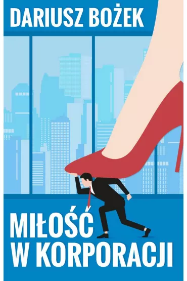 Mi�o�� w korporacji - Dariusz Bo�ek