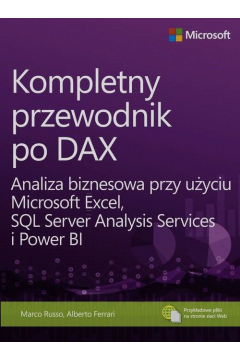 Kompletny przewodnik po DAX. Analiza biznesowa przy uyciu Microsoft Excel, SQL Server Analysis Services i Power BI