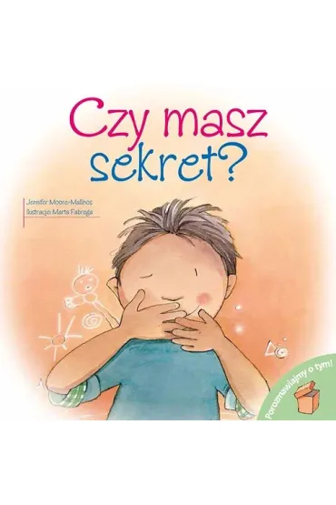 Czy masz sekret? Porozmawiajmy o tym - Jennifer Moore-Mallinos