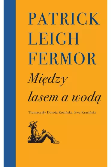 Mi�dzy lasem a wod� - Patrick Leigh Fermor