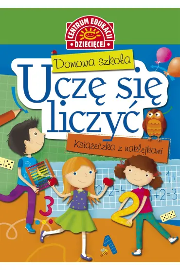 Domowa szko�a. Ucz� si� liczy�. Ksi��eczka z nalepkami - Anna Uhlik