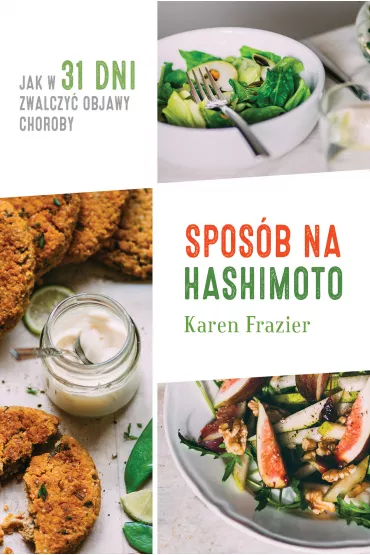 Spos�b na hashimoto jak w 31 dni zwalczy� uci��liwe objawy choroby - Karen Frazier