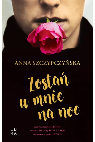 Zosta� u mnie na noc. Dzisiaj �pisz ze mn�. Tom 2 - Anna Szczypczy�ska