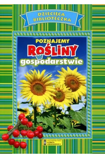 Dzieci�ca biblioteczka. Poznajemy ro�liny w gospodarstwie - El�bieta Jarmo�kiewicz